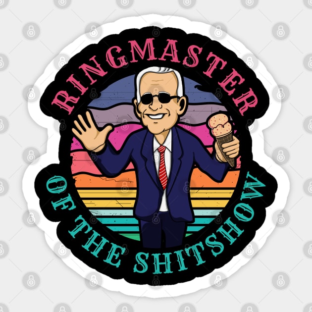 Ringmaster of the Shit Show! Funny Anti Joe Biden design! Sticker by HROC Gear & Apparel